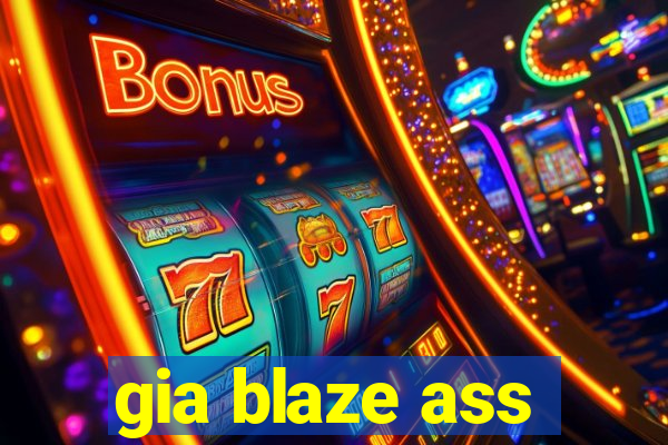 gia blaze ass